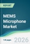MEMS Microphone Market - Forecast from 2026 to 2031 - Product Thumbnail Image
