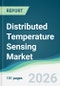 Distributed Temperature Sensing Market - Forecast from 2026 to 2031 - Product Thumbnail Image