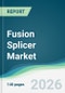 Fusion Splicer Market - Forecast from 2026 to 2031 - Product Thumbnail Image