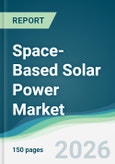 Space-Based Solar Power Market - Forecast from 2026 to 2031- Product Image