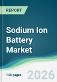 Sodium Ion Battery Market - Forecast from 2026 to 2031- Product Image