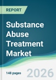 Substance Abuse Treatment Market - Forecast from 2026 to 2031- Product Image