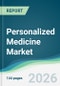 Personalized Medicine Market - Forecast from 2026 to 2031 - Product Thumbnail Image