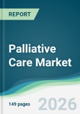 Palliative Care Market - Forecast from 2026 to 2031- Product Image