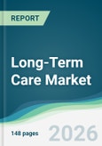 Long-Term Care Market - Forecast from 2026 to 2031- Product Image