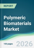 Polymeric Biomaterials Market - Forecast from 2026 to 2031- Product Image