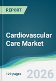 Cardiovascular Care Market - Forecast from 2026 to 2031- Product Image