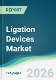 Ligation Devices Market - Forecast from 2026 to 2031- Product Image