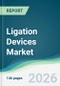 Ligation Devices Market - Forecast from 2026 to 2031 - Product Thumbnail Image