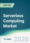 Serverless Computing Market - Forecast from 2026 to 2031 - Product Thumbnail Image