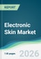 Electronic Skin Market - Forecast from 2026 to 2031 - Product Thumbnail Image