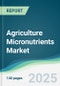 Agriculture Micronutrients Market - Forecasts from 2025 to 2030 - Product Thumbnail Image