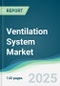 Ventilation System Market - Forecasts from 2025 to 2030 - Product Thumbnail Image