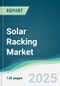 Solar Racking Market - Forecasts from 2025 to 2030 - Product Thumbnail Image