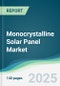 Monocrystalline Solar Panel Market - Forecasts from 2025 to 2030 - Product Thumbnail Image