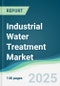 Industrial Water Treatment Market - Forecasts from 2025 to 2030 - Product Thumbnail Image