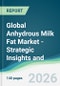 Global Anhydrous Milk Fat Market - Strategic Insights and Forecasts (2026-2031) - Product Thumbnail Image