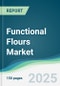 Functional Flours Market - Forecasts from 2025 to 2030 - Product Thumbnail Image