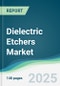 Dielectric Etchers Market - Forecasts from 2025 to 2030 - Product Thumbnail Image