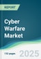 Cyber Warfare Market - Forecasts from 2025 to 2030 - Product Thumbnail Image