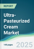 Ultra-Pasteurized Cream Market - Forecasts from 2025 to 2030- Product Image