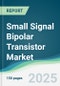Small Signal Bipolar Transistor Market - Forecasts from 2025 to 2030 - Product Thumbnail Image