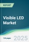 Visible LED Market - Forecasts from 2025 to 2030 - Product Thumbnail Image