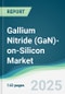 Gallium Nitride (GaN)-on-Silicon Market - Forecasts from 2025 to 2030 - Product Thumbnail Image