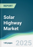Solar Highway Market - Forecasts from 2025 to 2030- Product Image