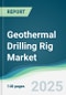 Geothermal Drilling Rig Market - Forecasts from 2025 to 2030 - Product Thumbnail Image