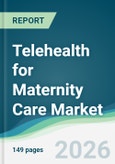 Telehealth for Maternity Care Market - Forecast from 2026 to 2031- Product Image