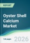 Oyster Shell Calcium Market - Forecast from 2026 to 2031 - Product Thumbnail Image