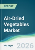 Air-Dried Vegetables Market - Forecast from 2026 to 2031- Product Image