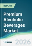 Premium Alcoholic Beverages Market - Forecast from 2026 to 2031- Product Image