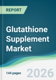 Glutathione Supplement Market - Forecast from 2026 to 2031- Product Image