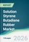 Solution Styrene Butadiene Rubber Market - Forecast from 2026 to 2031 - Product Thumbnail Image