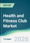 Health and Fitness Club Market - Forecast from 2026 to 2031 - Product Thumbnail Image