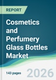 Cosmetics and Perfumery Glass Bottles Market - Forecast from 2026 to 2031- Product Image