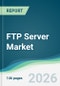 FTP Server Market - Forecast from 2026 to 2031 - Product Thumbnail Image