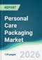 Personal Care Packaging Market - Forecast from 2026 to 2031 - Product Thumbnail Image