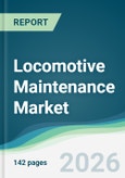 Locomotive Maintenance Market - Forecast from 2026 to 2031- Product Image