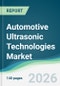 Automotive Ultrasonic Technologies Market - Forecast from 2026 to 2031 - Product Thumbnail Image