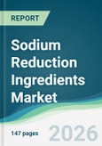 Sodium Reduction Ingredients Market - Forecast from 2026 to 2031- Product Image