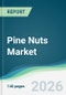 Pine Nuts Market - Forecast from 2026 to 2031 - Product Thumbnail Image