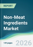 Non-Meat Ingredients Market - Forecast from 2026 to 2031- Product Image
