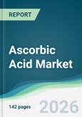 Ascorbic Acid Market - Forecast from 2026 to 2031- Product Image
