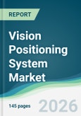 Vision Positioning System Market - Forecast from 2026 to 2031- Product Image