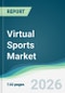 Virtual Sports Market - Forecast from 2026 to 2031 - Product Thumbnail Image