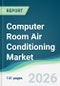 Computer Room Air Conditioning Market - Forecast from 2026 to 2031 - Product Thumbnail Image