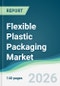 Flexible Plastic Packaging Market - Forecast from 2026 to 2031 - Product Thumbnail Image